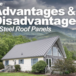 The Advantages and Disadvantages of Steel Roof Panels