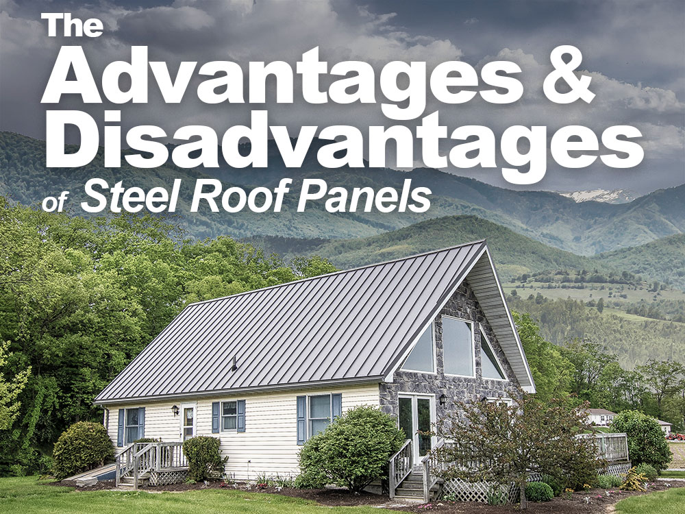 The Advantages and Disadvantages of Steel Roof Panels