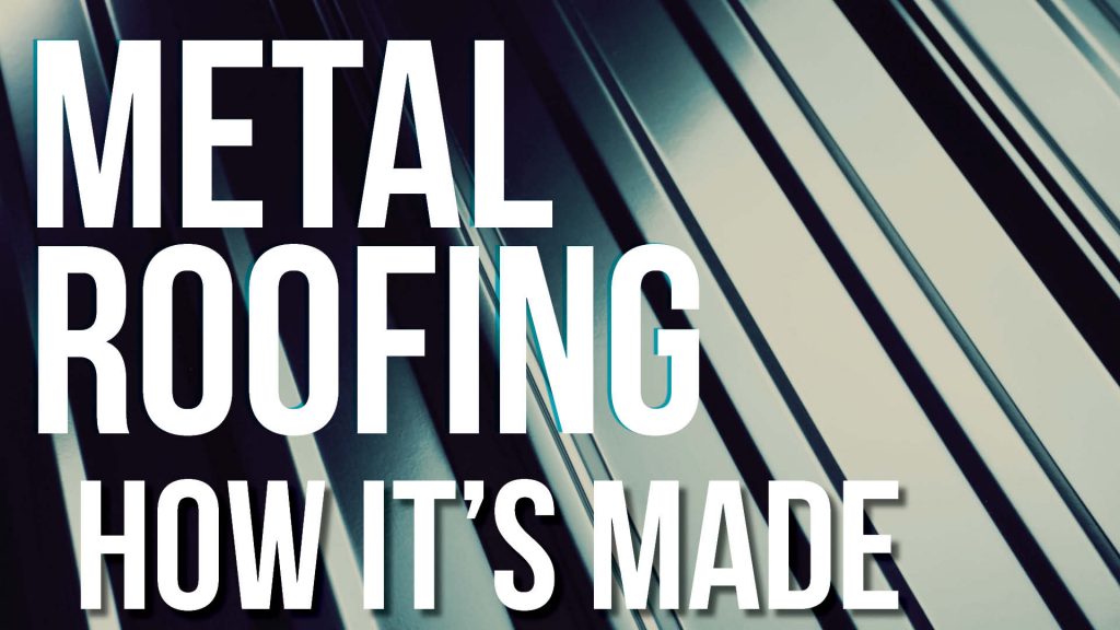 How Metal Roofing is Made